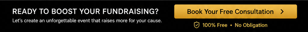 Ready to boost your fundraising? Let's create an unforgettable event that raises more for your cause. Book your free consultation.
